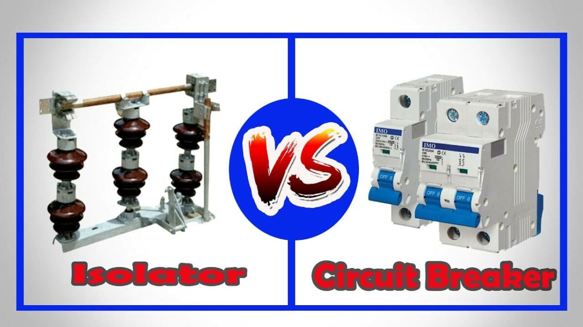 Isolator vs Circuit Breaker